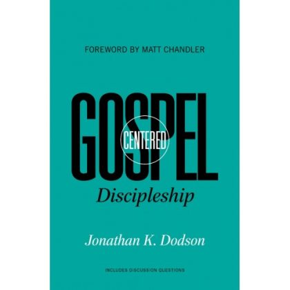 GOSPEL-CENTERED DISCIPLESHIP